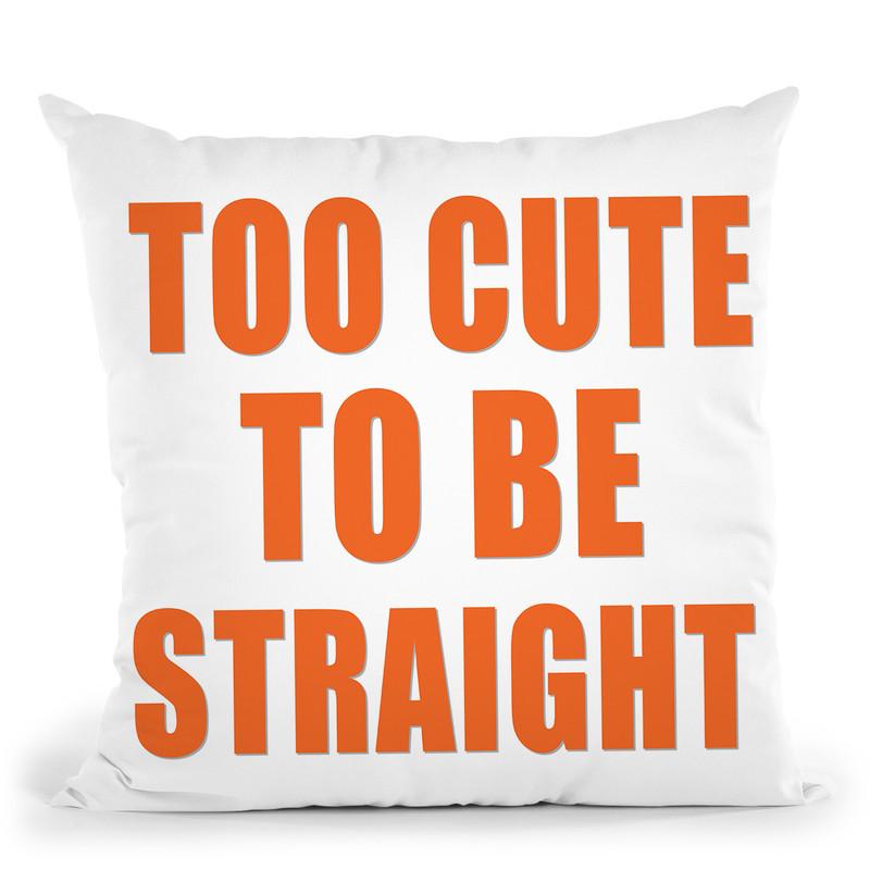 Too Cute To Be Straight Throw Pillow By Pride Designs - by all about vibe