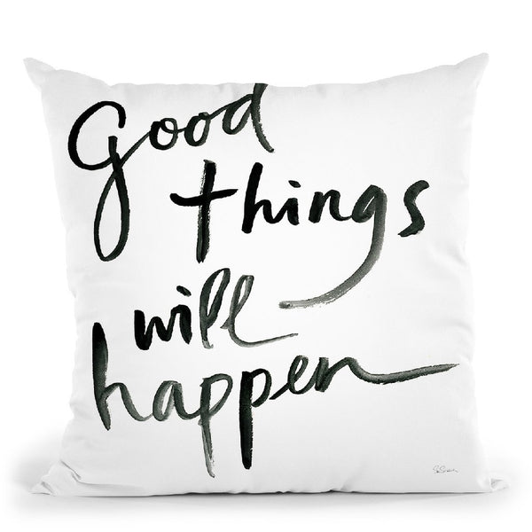 Good Things Will Happen Sq Throw Pillow By Sue Schlabach