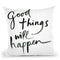 Good Things Will Happen Sq Throw Pillow By Sue Schlabach