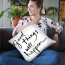 Good Things Will Happen Sq Throw Pillow By Sue Schlabach