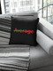 Not Average Pillow - Project I Am